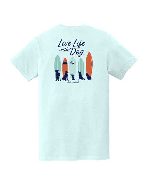 binde Encyclopedia køkken T-shirt: Live Life With Dog (Surf) - Dog is Good