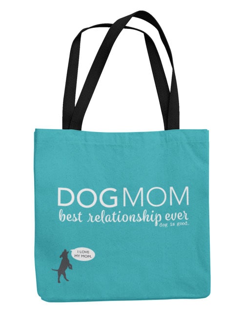 Tote: Dog Mom, Best Relationship Ever